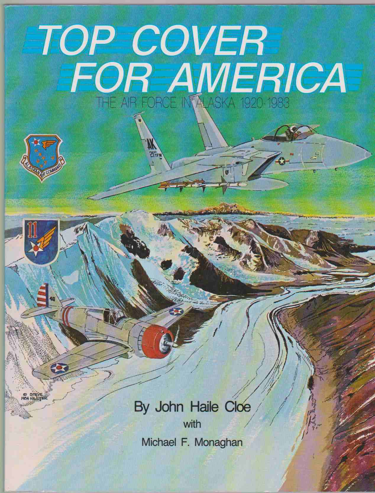 TOP COVER FOR AMERICA The Air Force in Alaska, 1920-1983 - Cloe, John Haile