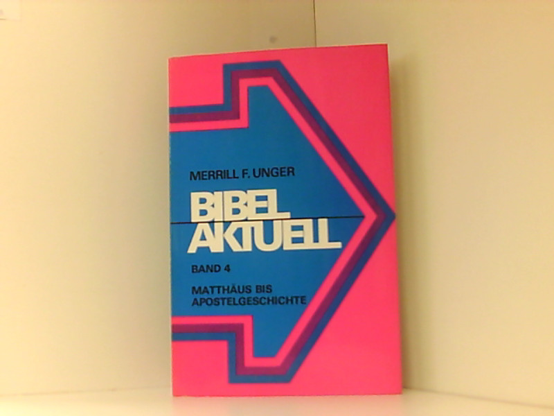 Bibel Aktuell - Band 4 - Matthäus bis Apostelgeschichte