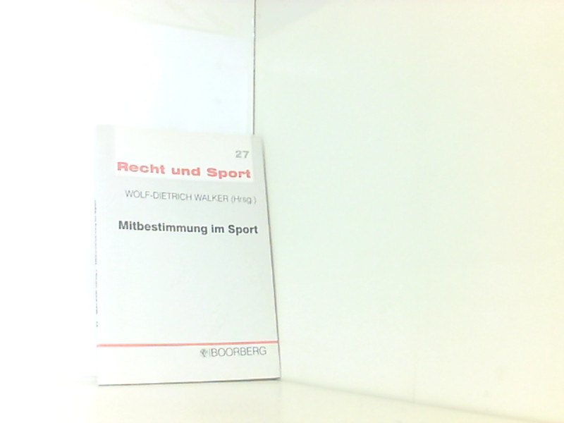 Mitbestimmung im Sport (Recht und Sport) - Walker, Wolf-Dietrich, Wolf-Dietrich Walker und Adrian Fikentscher