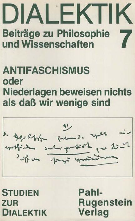 Antifaschismus oder Niederlagen beweisen nichts, als dass wir wenige sind / Dialektik 7; Beiträge zu Philosophie und Wissenschaften / Studien zur Dialektik; - Abendroth, Wolfgang (Hrsg.), Lars Lambrecht (Hrsg.) und u.a.