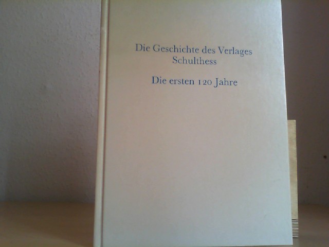 Die Geschichte des Verlages Schulthess : die ersten 120 Jahre. von Heinz Albers-Schönberg ; Charlotte Homburger ; Hans Reiser / Teil von: Bibliothek des Börsenvereins des Deutschen Buchhandels e.V. - Albers-Schönberg, Heinz, Charlotte Homburger und HANS REISER