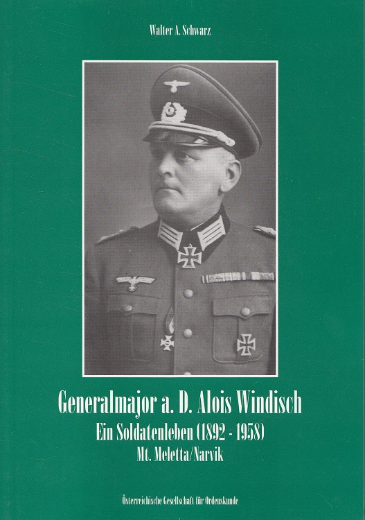 Generalmajor a.D. Alois Windisch: Ein Soldatenleben (1892-1958). Mt. Meletta/Narvik