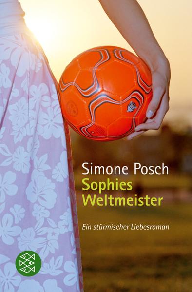 Sophies Weltmeister: Ein stürmischer Liebesroman (Fischer Taschenbücher) - Posch, Simone