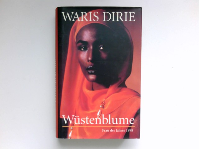 Wüstenblume Waris Dirie und Cathleen Miller. Aus dem Amerikan. von Bernhard Jendricke . - Dirie, Waris und Cathleen (Mitwirkender) Miller