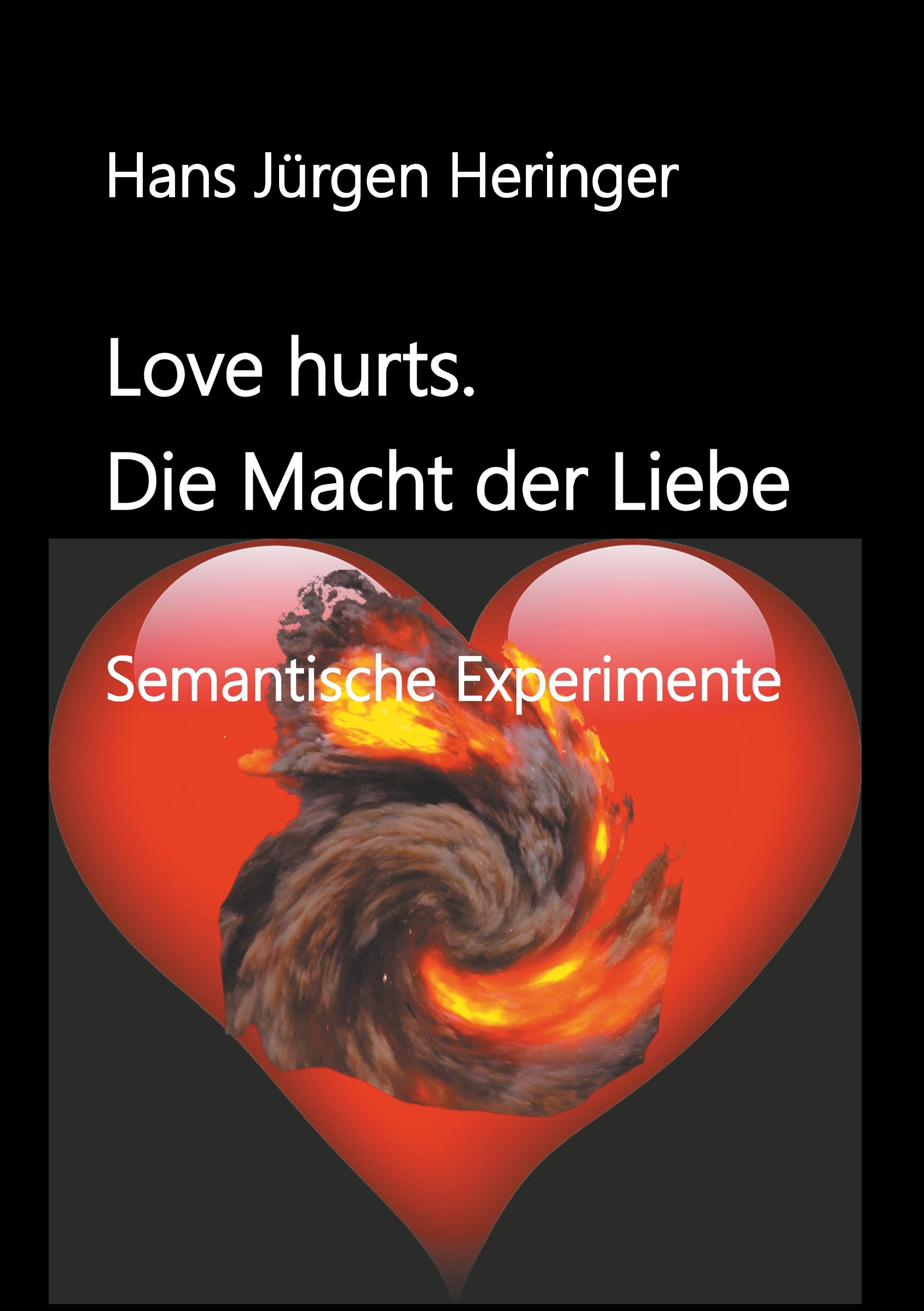 Love hurts. Die Macht der Liebe - Heringer, Hans Jürgen
