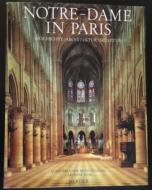 Notre-Dame in Paris: Geschichte, Architektur, Skulptur. - Erlande-Brandenburg, Alain