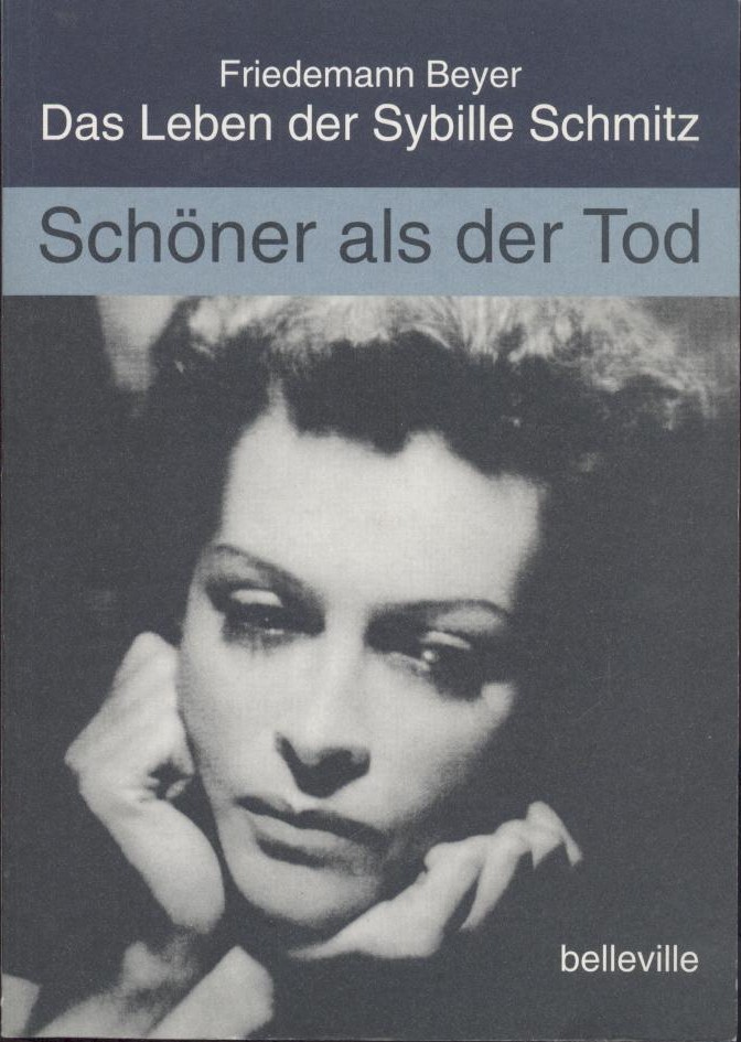 Schöner als der Tod. Das Leben der Sybille Schmitz. 2. verbesserte Auflage. - Beyer, Friedemann