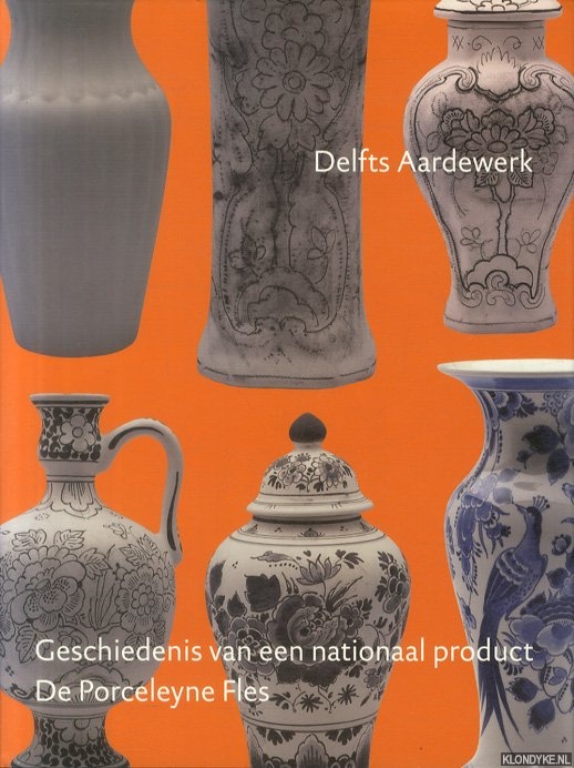 Delfts aardewerk. Geschiedenis van een nationaal product. Deel III: De Porceleyne Fles. - Eliëns, T.M. & Aken-Fehmers, Marion S. van & Loet A. Schledorn