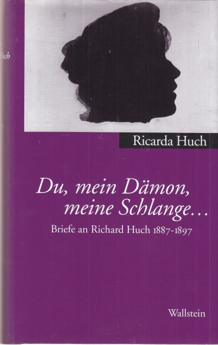 Du, mein Dämon, meine Schlange. Briefe an Richard Huch 1887 - 1897. - Huch, Ricarda