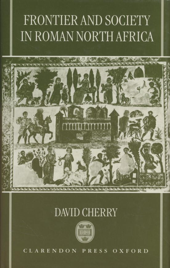 Frontier and Society in Roman North Africa. - Cherry, David