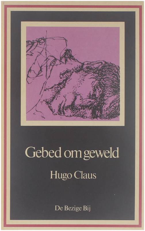 Gebed om geweld : verhalen - Hugo Claus