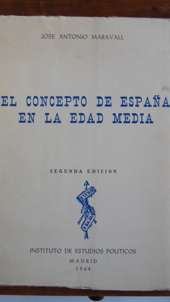 EL CONCEPTO DE ESPAÑA EN LA EDAD MEDIA - JOSÉ ANTONIO MARAVALL