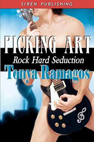 Picking Art [Rock Hard Seduction 2] (Siren Publishing) - Ramagos, Tonya