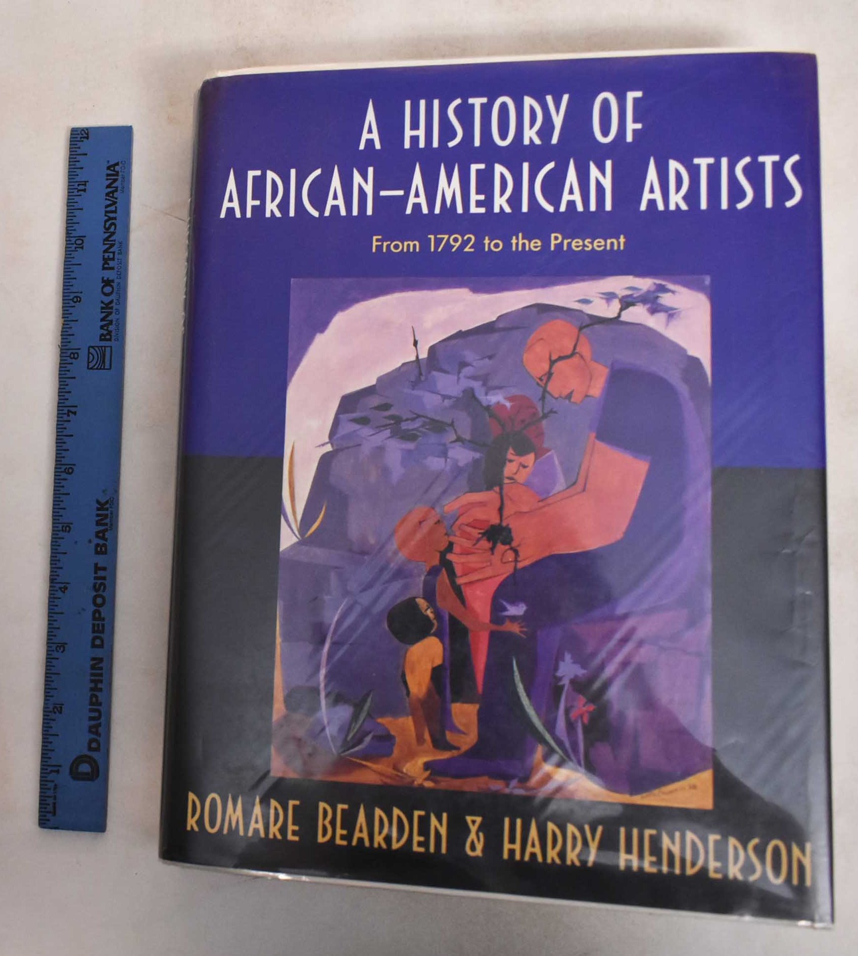 A History of African-American Artists From 1792 to the Present - Bearden, Romare and Harry Henderson