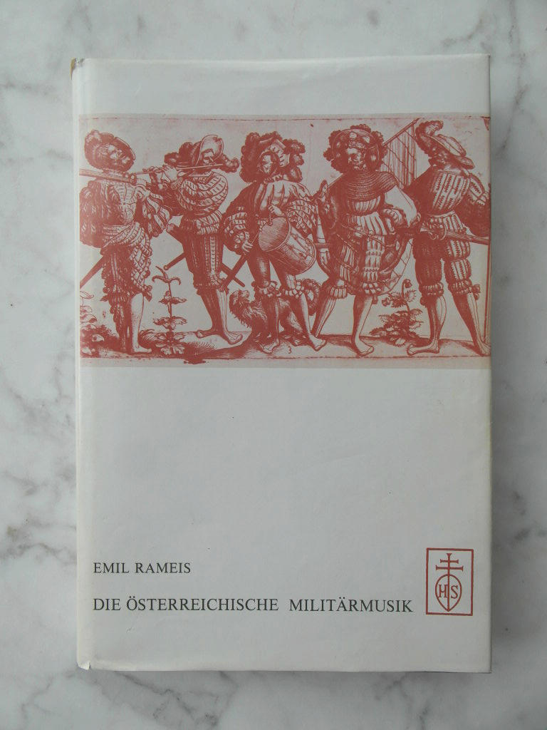 Die österreichische Militärmusik, von ihren Anfängen bis zum Jahre 1918 Alta musica ; Band 2 - Rameis, Emil und Eugen (Mitwirkender) Brixel