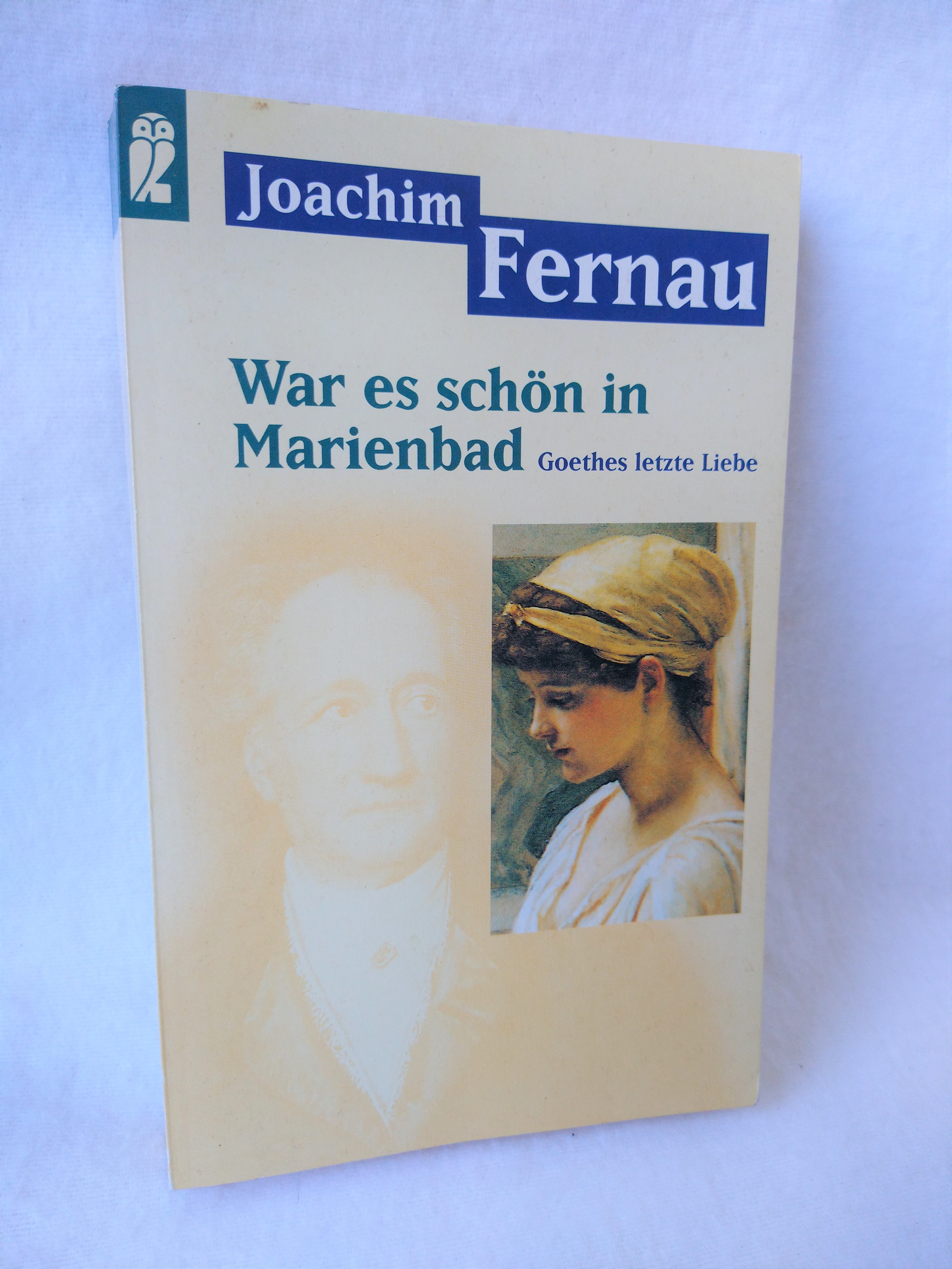 War es schön in Marienbad. Goethes letzte Liebe. - Fernau, Joachim