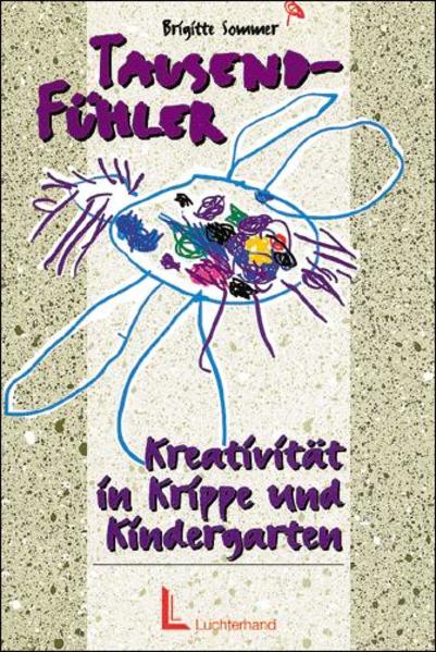 Tausend-Fühler Kreativität in Krippe und Kindergarten - Sommer, Brigitte