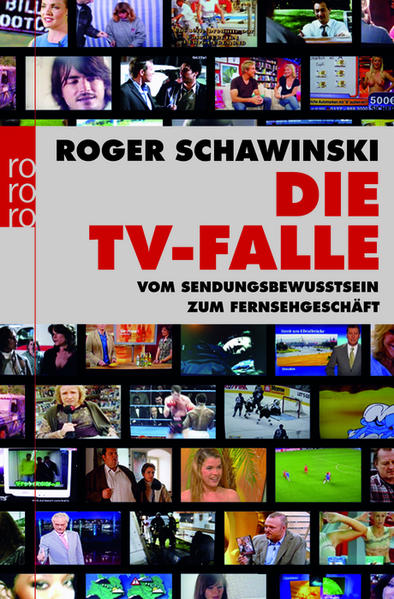 Die TV-Falle: Vom Sendungsbewusstsein zum Fernsehgeschäft - Schawinski, Roger