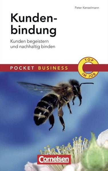 Pocket Business: Kundenbindung: Kunden begeistern und nachhaltig binden - Kenzelmann, Peter