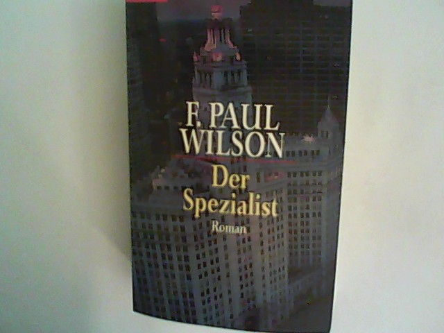 Der Spezialist: Roman - Wilson, F. Paul