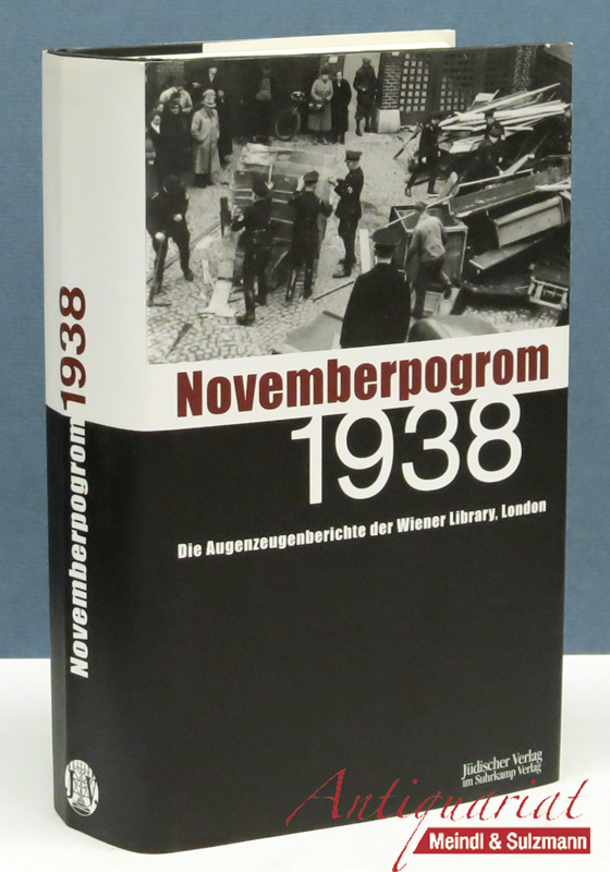 Novemberpogrom 1938. Die Augenzeugenberichte der Wiener Library, London. - Barkow, Ben, Raphael Gross und Michael Lenarz.