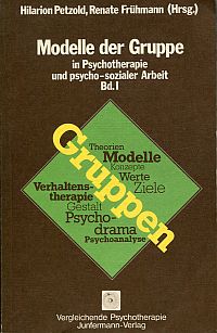 Modelle der Gruppe in Psychotherapie und psycho-sozialer Arbeit. - Petzold, Hilarion u.a. (Hrsg.)