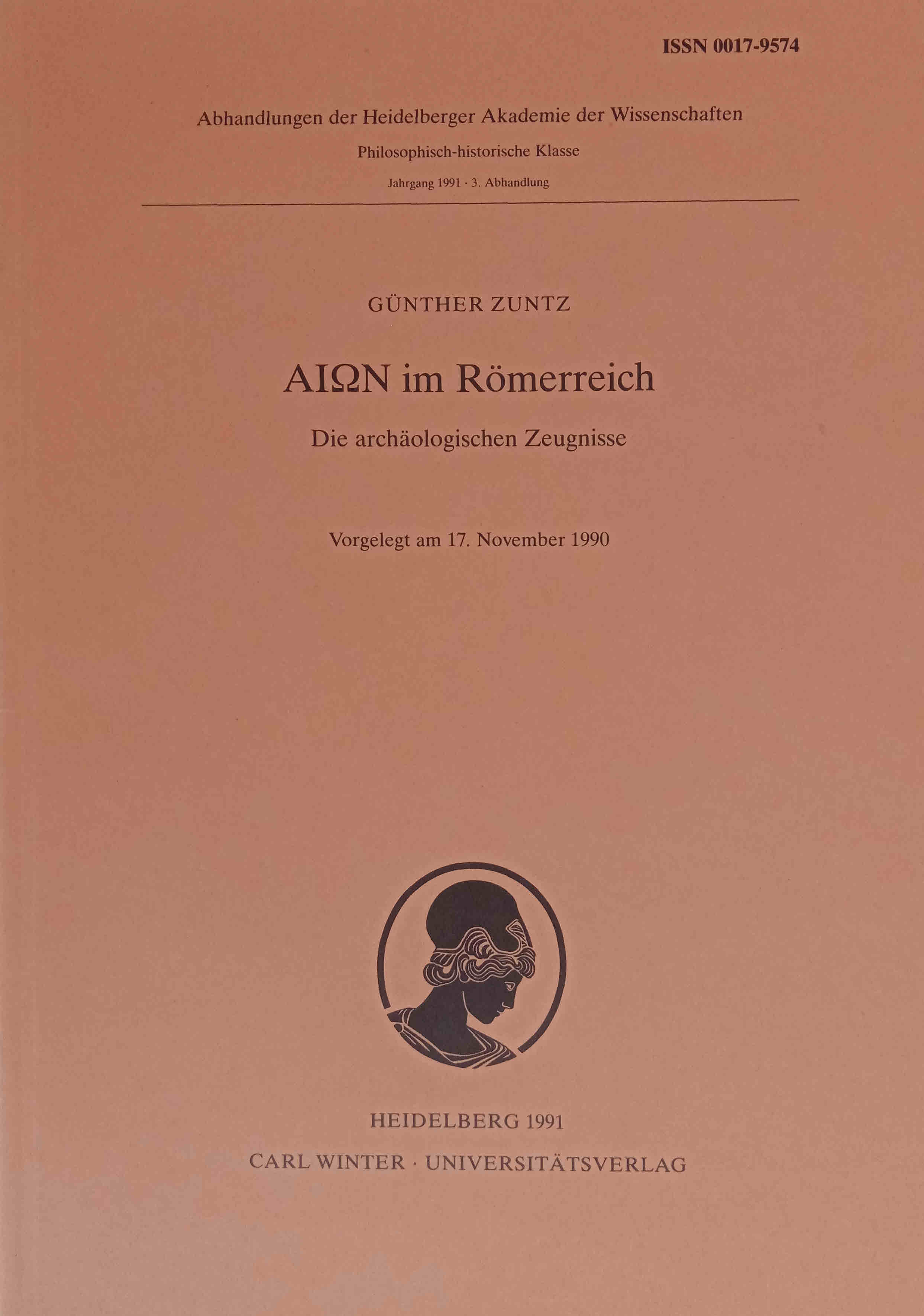 Aion im Römerreich : die archäologischen Zeugnisse. Heidelberger Akademie der Wissenschaften. Philosophisch-Historische Klasse: Abhandlungen der Heidelberger Akademie der Wissenschaften, Philosophisch-Historische Klasse ; Jg. 1991, Abh. 3 - Zuntz, Günther