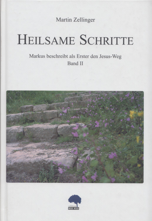 Heilsame Schritte. Band II (2): Markus beschreibt als Erster den Jesus-Weg. Mit Ill. v. Susanne Weber - Zellinger, Martin