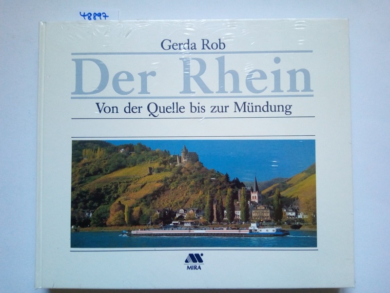 Der Rhein : von der Quelle bis zur Mündung Gerda Rob - Rob, Gerda (Mitwirkender)