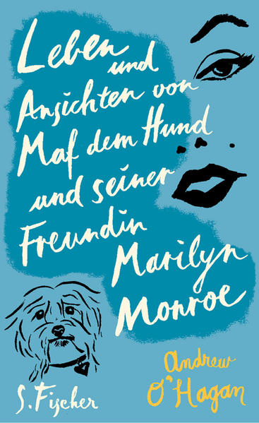 Leben und Ansichten von Maf dem Hund und seiner Freundin Marilyn Monroe: Roman - O'Hagan, Andrew und Anette Grube