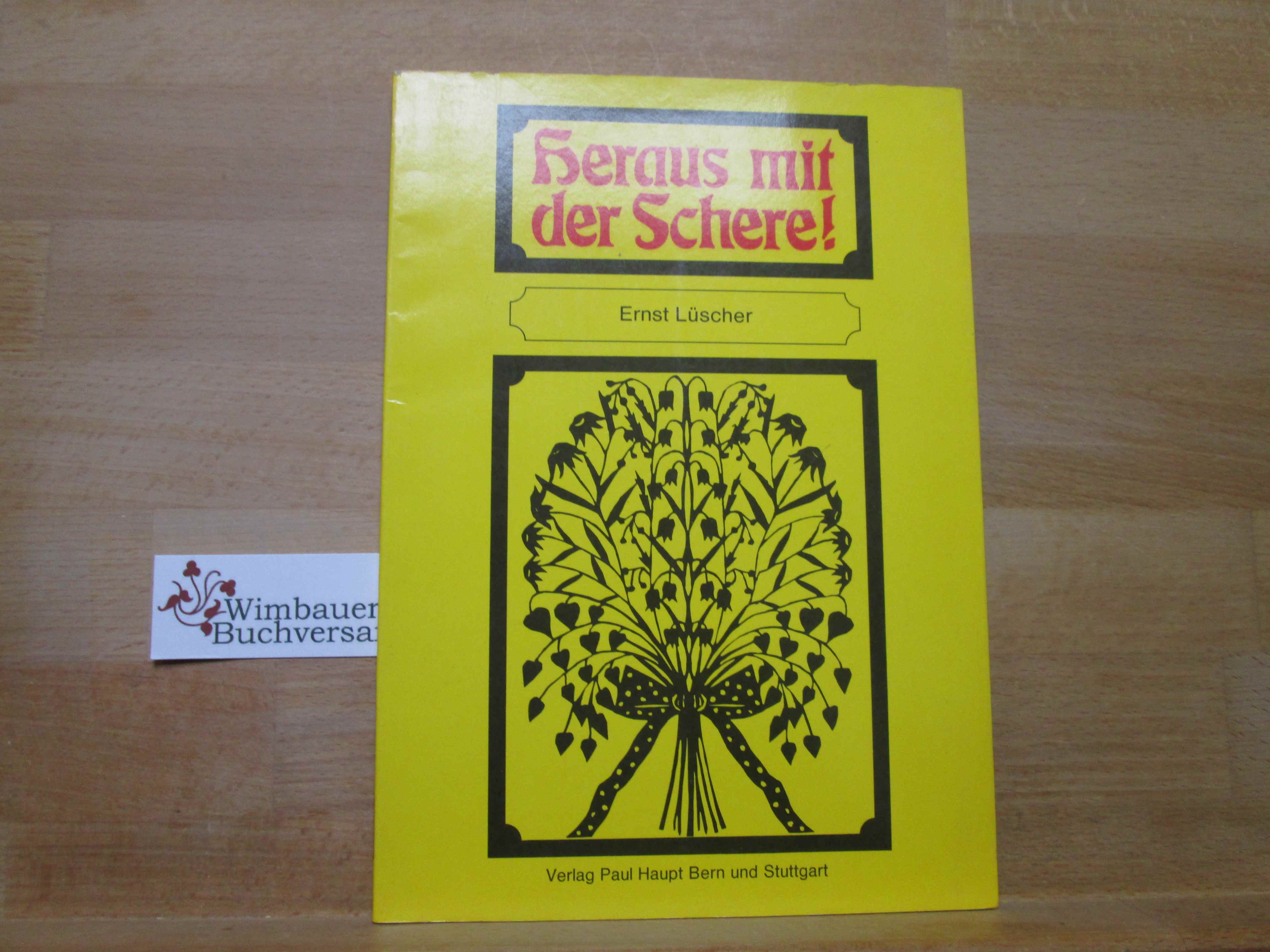 Heraus mit der Schere! : Wegleitung und Anregungen zu Scherenschnitten mit Beispielen aus der Sekundarschule Staffelbach. - Lüscher, Ernst