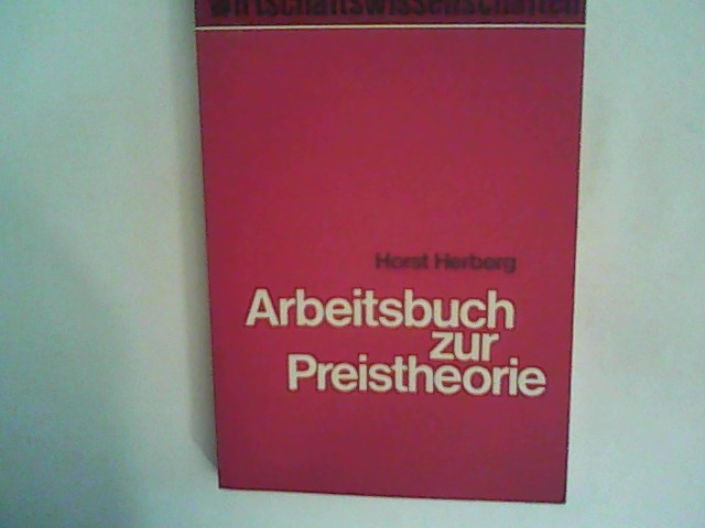 Preistheorie: Arbeitsbuch zur Preistheorie - Herberg, Horst