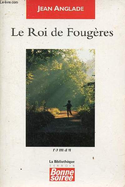 Le Roi de Fougères - Roman. - Anglade Jean