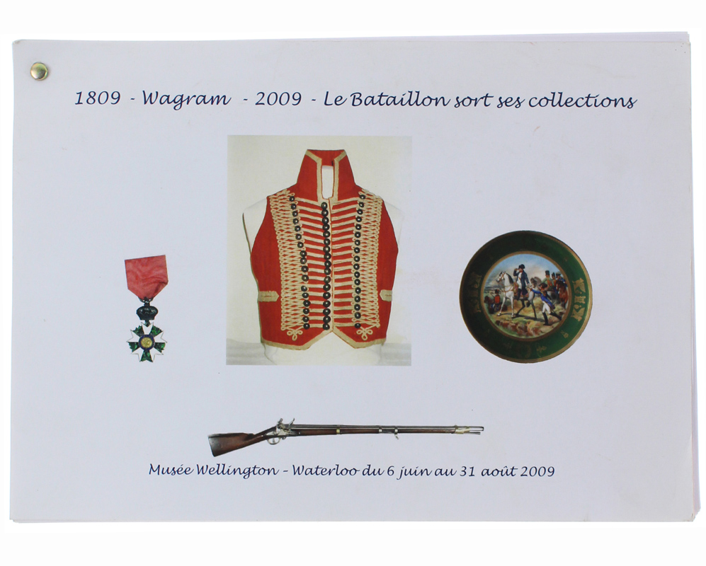 Abebooks 1809 WAGRAM 2009. LE BATAILLON SORT SES COLLECTIONS. Musée Wellington Waterloo du 6 juin au 31 aout 2009.: