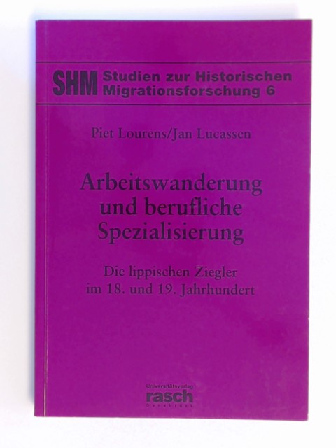 Arbeitswanderung und berufliche Spezialisierung : die lippischen Ziegler im 18. und 19. Jahrhundert. Aus dem Niederländischen von Klaus Mellenthin. Band 6 aus der Reihe 