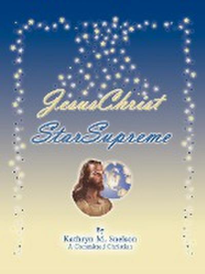 Jesuschrist Starsupreme - Kathryn M. Snelson