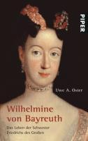 Wilhelmine von Bayreuth | Das Leben der Schwester Friedrichs des Großen - Oster, Uwe A.