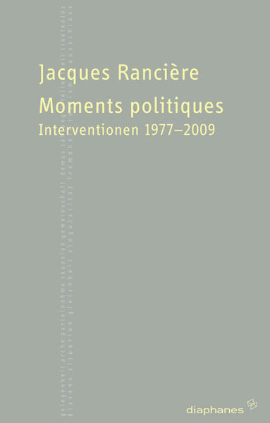 Moments politiques Interventionen 1977-2009 - Steurer, Richard, Jacques Rancière und Ellen Antheil
