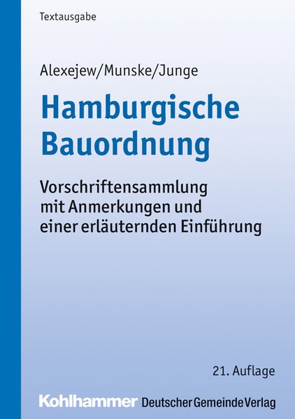 Hamburgische Bauordnung Vorschriftensammlung mit Anmerkungen und einer erläuternden Einführung - Alexejew, Igor, Michael Munske und Rüdiger Junge