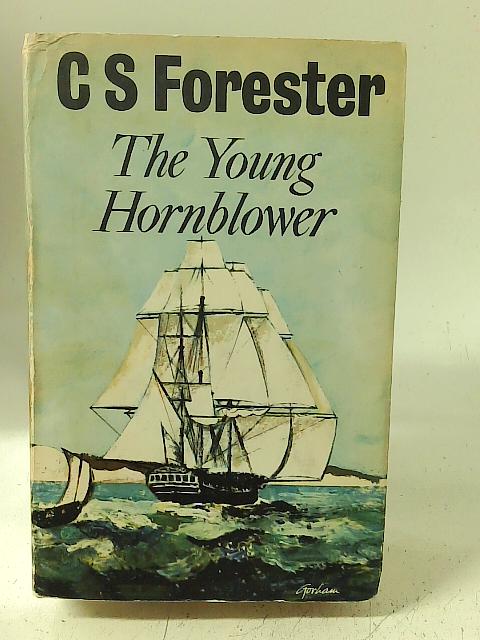 The Young Hornblower (Omnibus Edition Comprising Mr Midshipman Hornblower,Liutenant Hornblower and Hornblower And The Atropos) - C.S. Forester