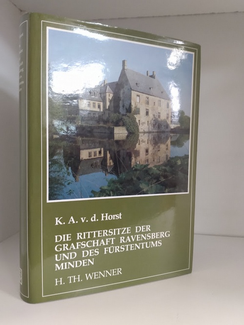 Die Rittersitze der Grafschaft Ravensburg und des Fürstentums Minden - v. d. Horst, Karl A.