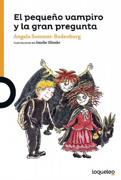 El pequeño vampiro y la gran pregunta. Edad: 10+ Traducción del alemán por Noemí Risco Mateo. Título original: Der kleine Vampir und die Frage aller Fragen. - Sommer-Bodenburg, Angela y Amelia Glienke (Ilustr.)