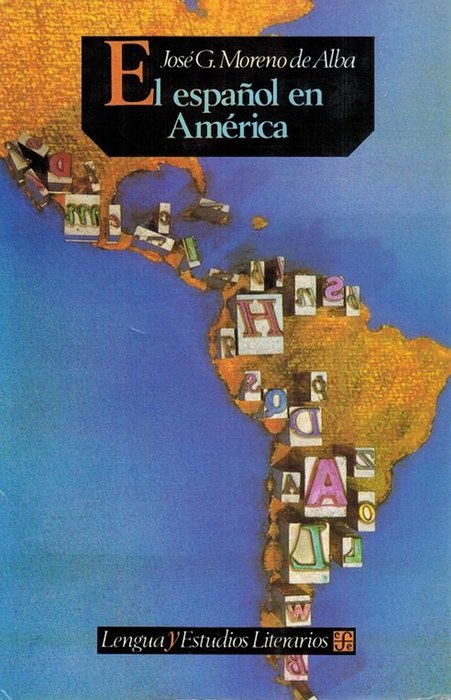Español de América, El. - Moreno de Alba, José G. [México, 1940-2013]