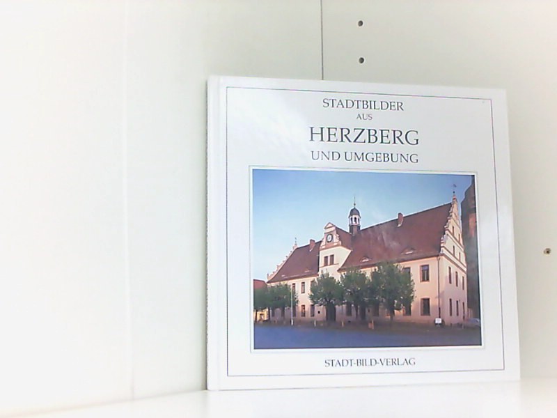 Stadtbilder aus Herzberg und Umgebung - Schwarzer, Kurt und Helmut Knuppe