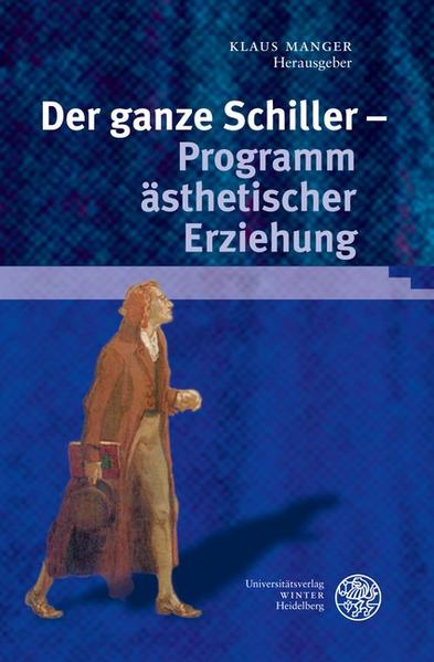 Der ganze Schiller - Programm ästhetischer Erziehung (Ereignis Weimar-Jena. Kultur um 1800). - Manger, Klaus und Nikolas Immer