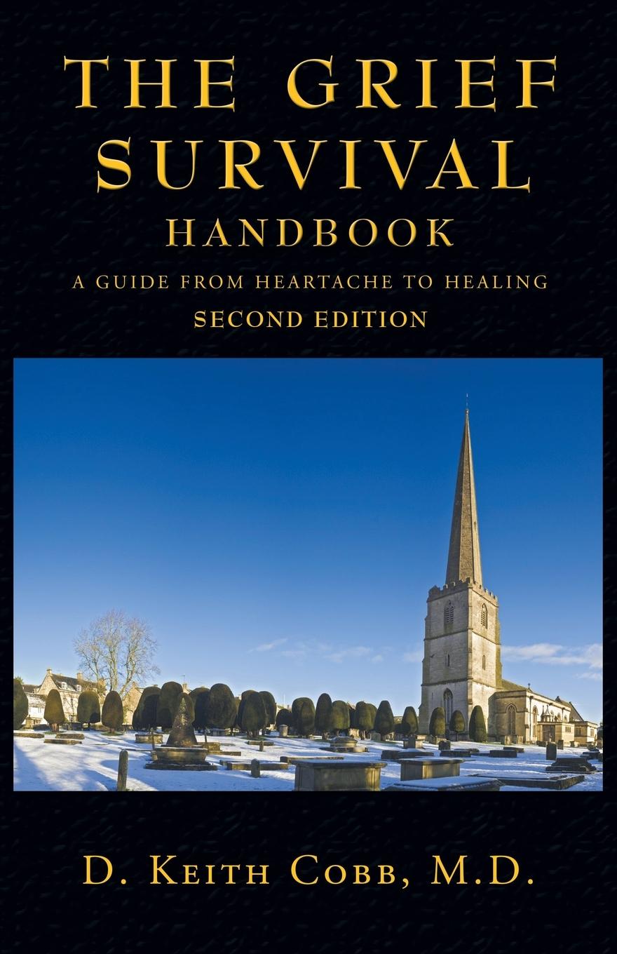 The Grief Survival Handbook: A Guide from Heartache to Healing - Cobb M. D., D. Keith