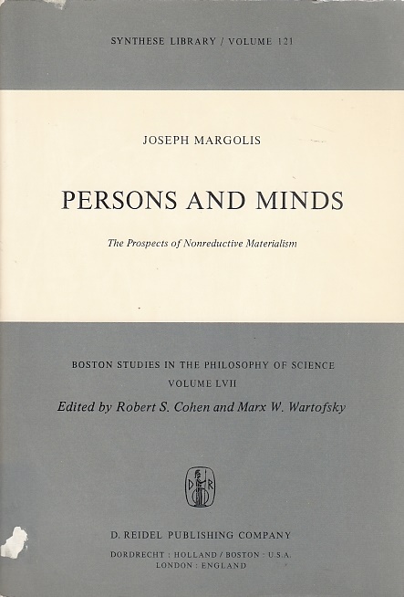 Persons and Minds : The Prospects of Nonreductive Materialism / J. Margolis; Synthese library; Boston studies in the philosophy of science, 121, 57 - Margolis, Joseph