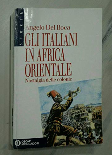 Gli italiani in Africa Orientale. Nostalgia delle colonie - Del Boca, Angelo