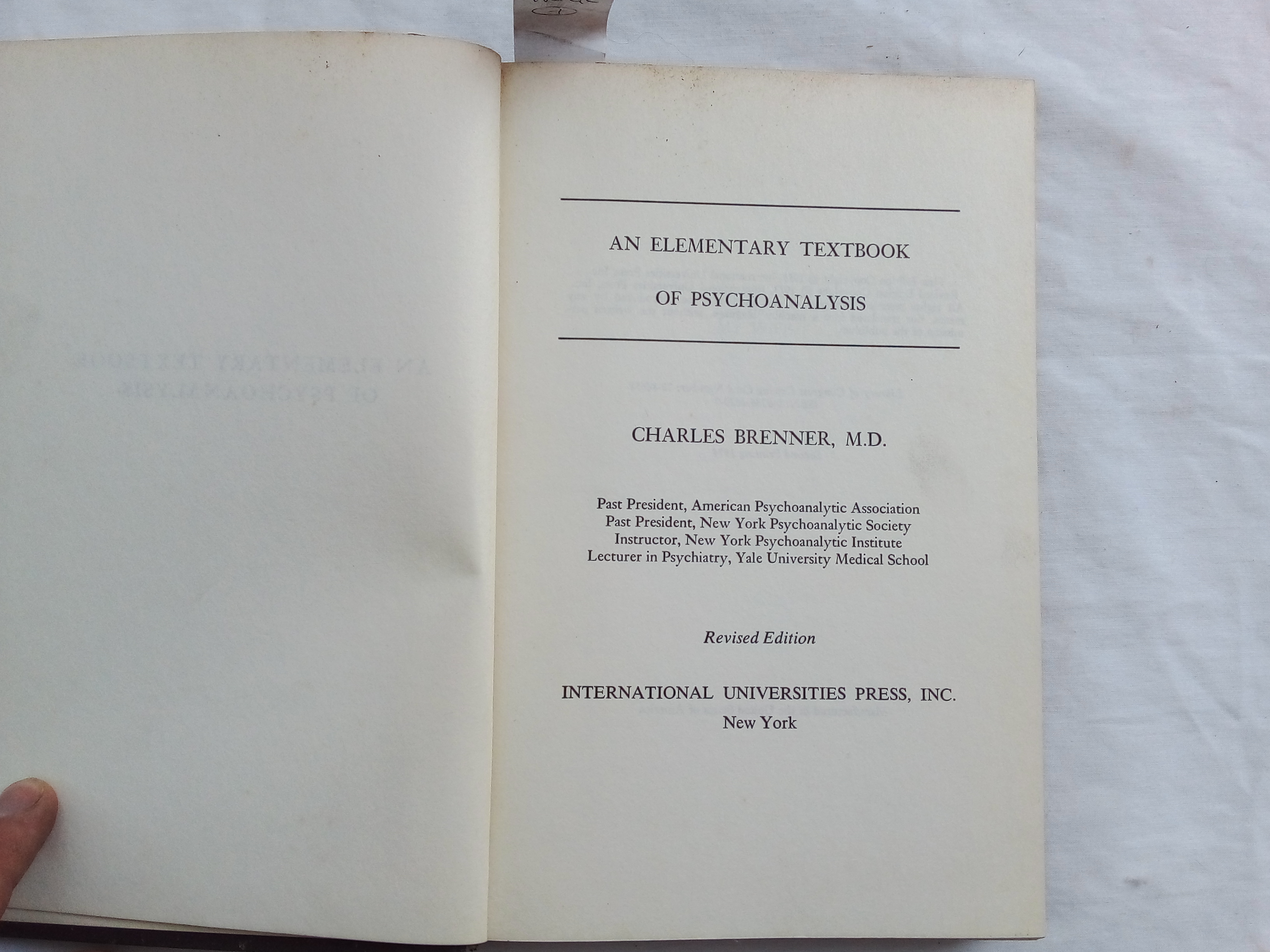 An elementary textbook of psychoanalysis. - Brenner, Charles. (M.D.). Past President, American Psychoanalytic Association. Pasta President, New York Psychoanalytic Society. Instructor, New York Psychoanalytic Institute. Lecturer in Psychiatry, Yale University Medical School.