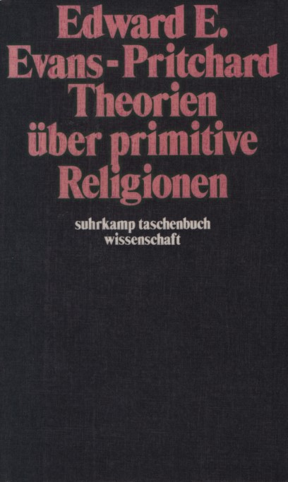 Theorien über primitive Religionen. - Evans-Pritchard, E. E.